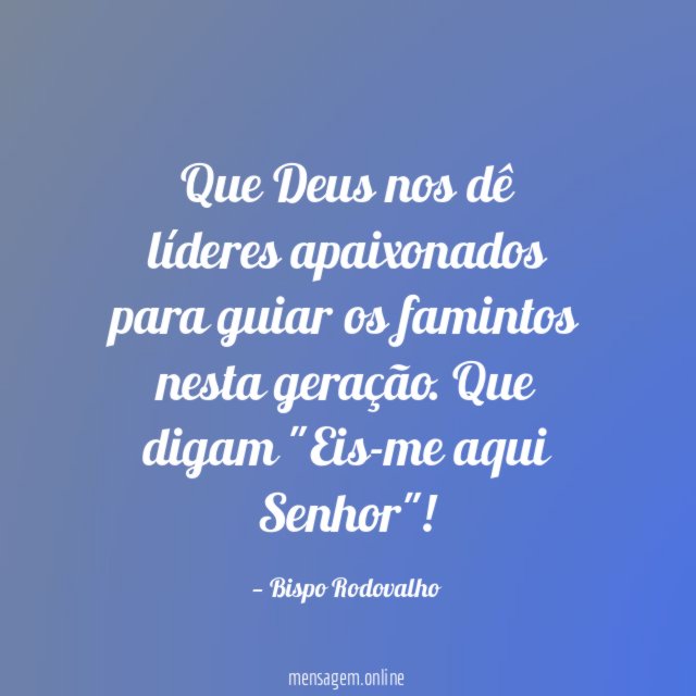 Que Deus nos dê líderes apaixonados para guiar
