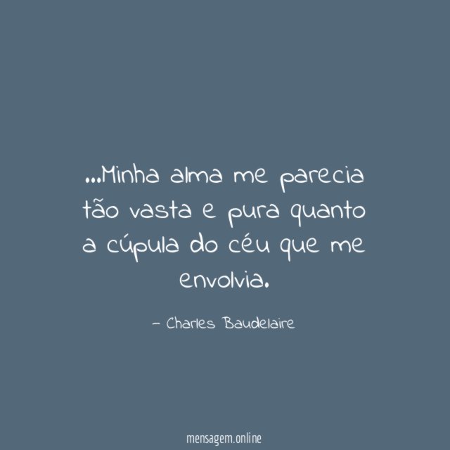 Minha alma me parecia tão vasta e pura