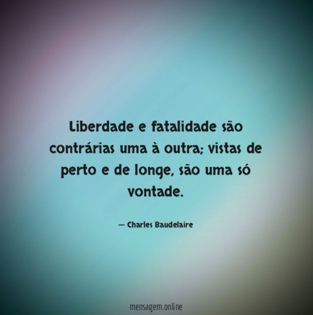 Liberdade e fatalidade são contrárias uma à outra