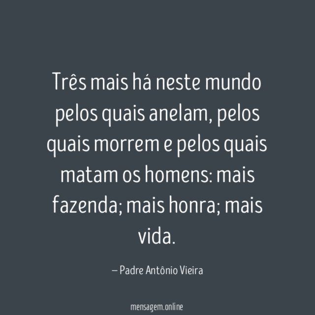 Três mais há neste mundo pelos quais anelam