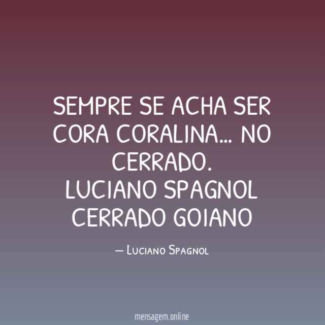 Sempre se acha ser Cora Coralina… No cerrado.