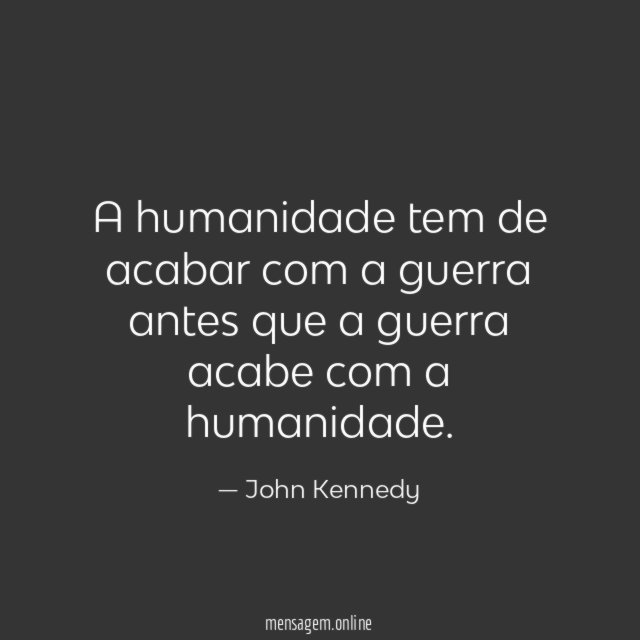 A humanidade tem de acabar com a guerra