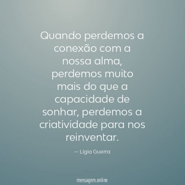 "Quando perdemos a conexão com a nossa alma