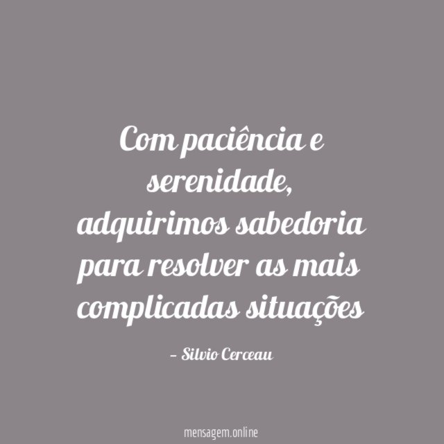 Com paciência e serenidade