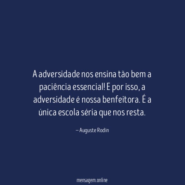 A adversidade nos ensina tão bem a paciência essencial
