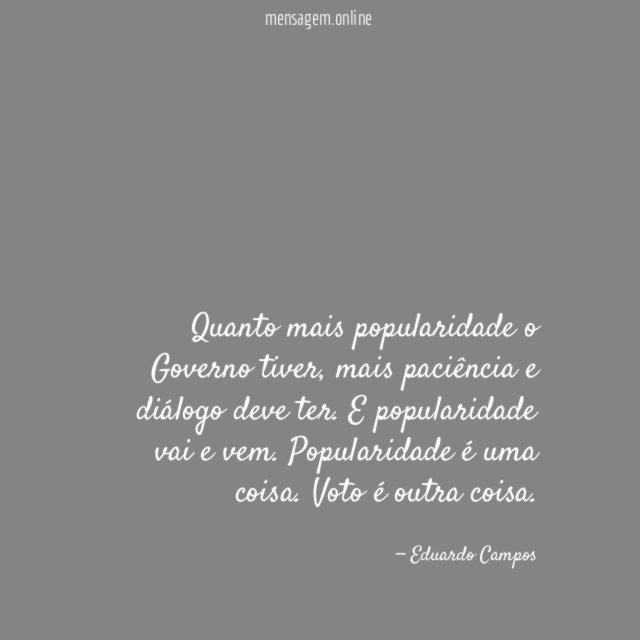 Quanto mais popularidade o Governo tiver