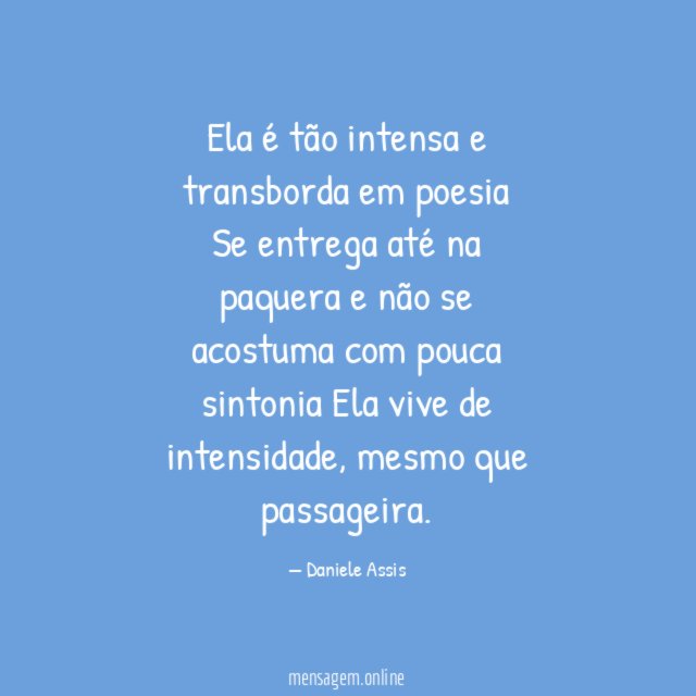 Ela é tão intensa e transborda em poesia Se