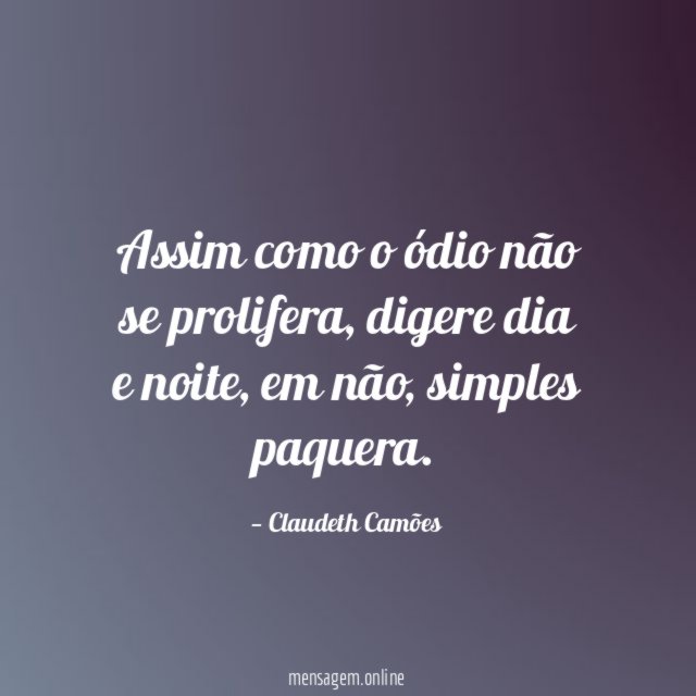 Assim como o ódio não se prolifera