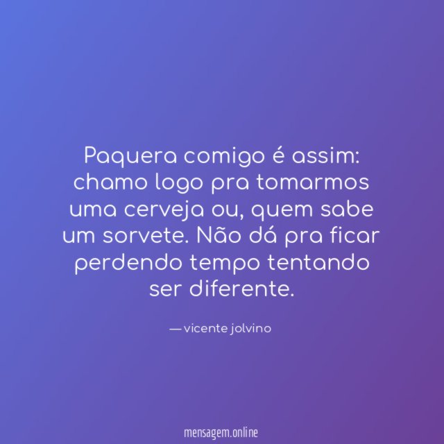 Paquera comigo é assim