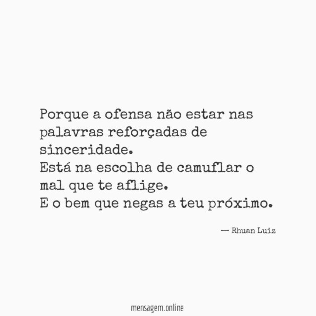 Porque a ofensa não estar nas palavras reforçadas de sinceridade