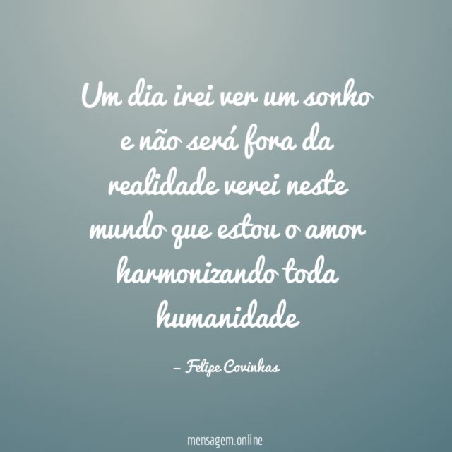 Um dia irei ver um sonho e não será
