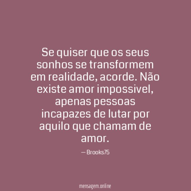 Se quiser que os seus sonhos se transformem em realidade