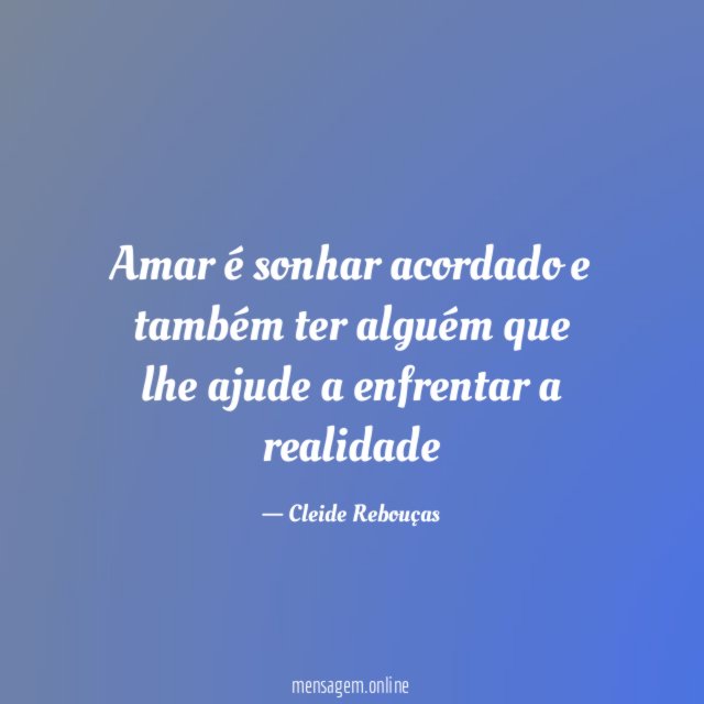 Amar é sonhar acordado e também ter alguém