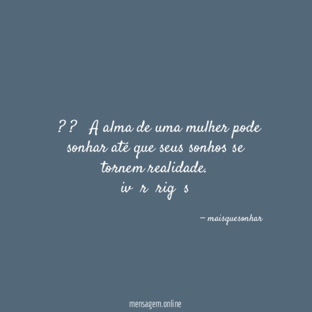 ╭ღ? ?ღ╯ A alma de uma mulher pode