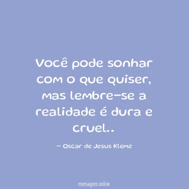 Você pode sonhar com o que quiser