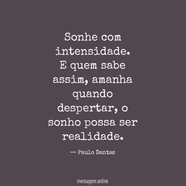 Sonhe com intensidade