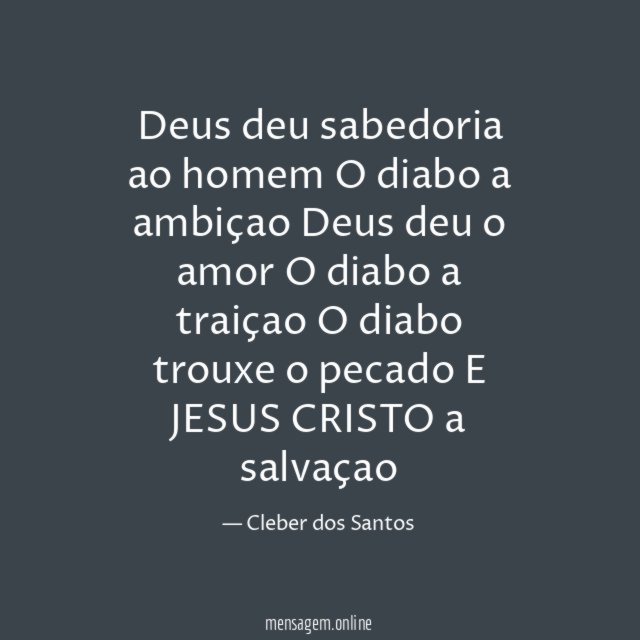 Deus deu sabedoria ao homem O diabo a ambiçao Deus