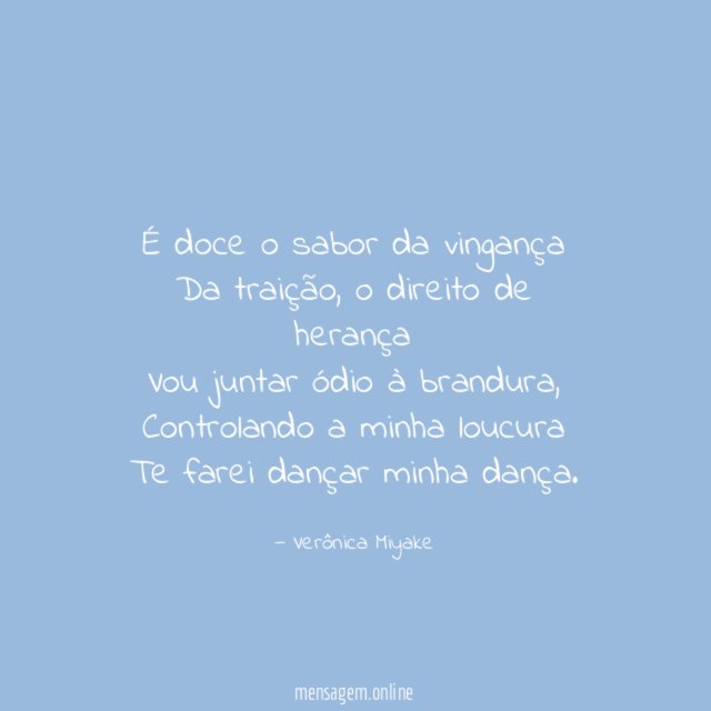 É doce o sabor da vingança Da traição