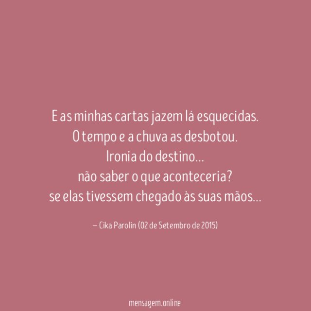 E as minhas cartas jazem lá esquecidas
