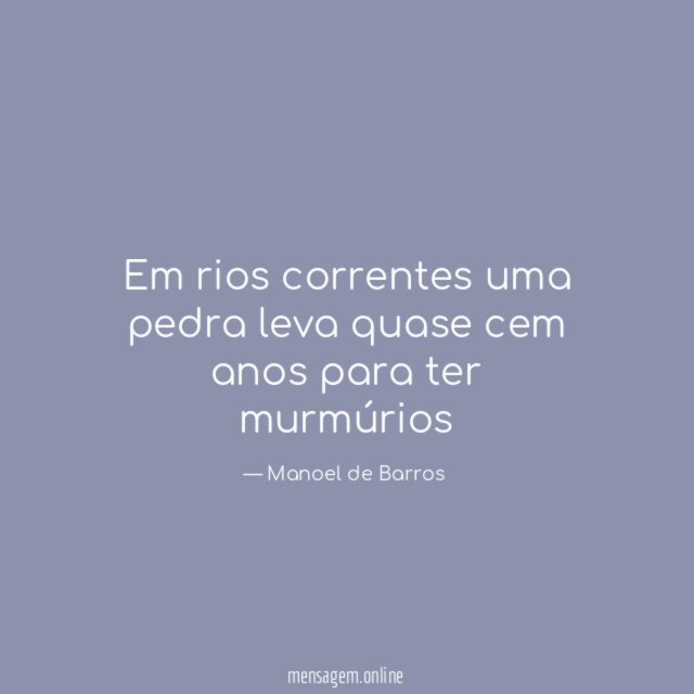 Em rios correntes uma pedra leva quase cem anos para ter