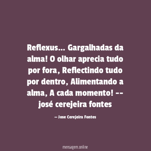 Reflexus…
Gargalhadas da alma!