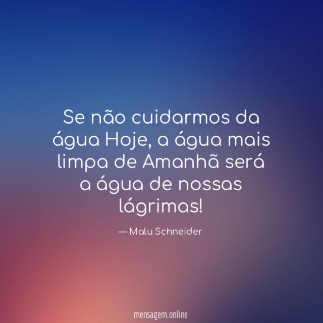 Se não cuidarmos da água Hoje