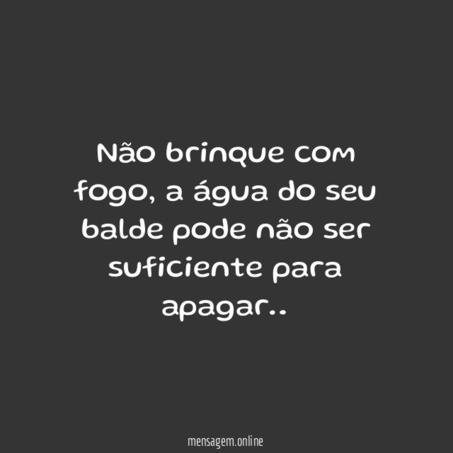 Não brinque com fogo