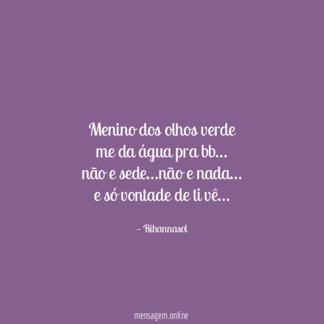 Menino dos olhos verde me da água pra bb