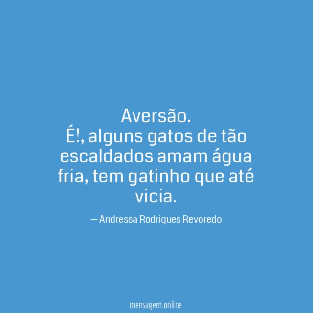 Aversão.