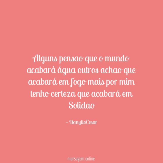 Alguns pensao que o mundo acabará água outros