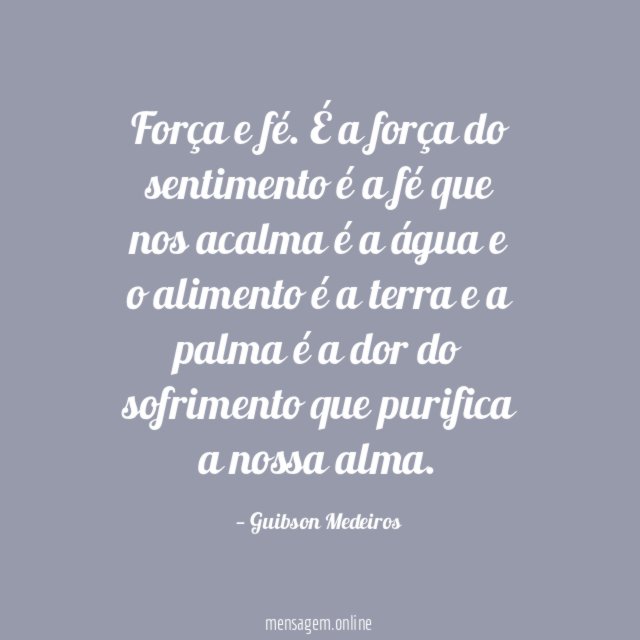 Força e fé.