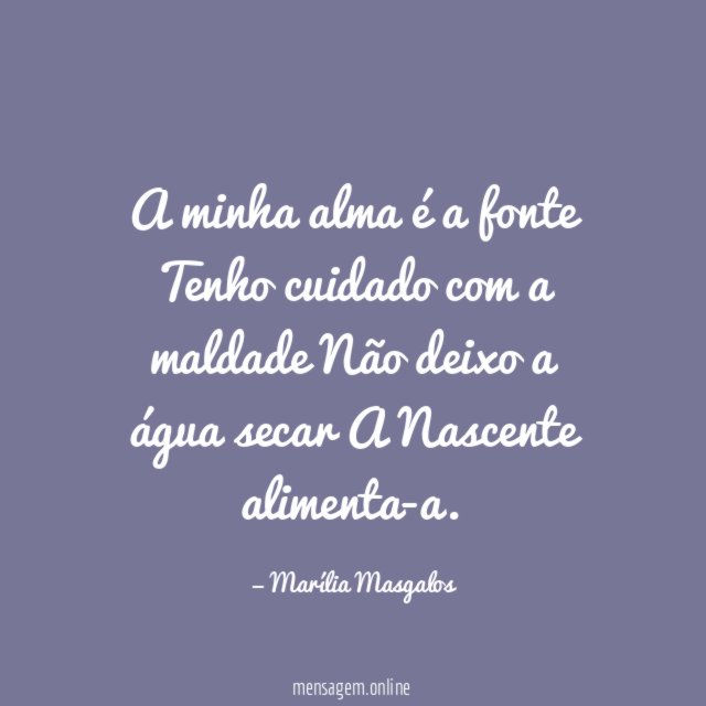 A minha alma é a fonte Tenho cuidado com