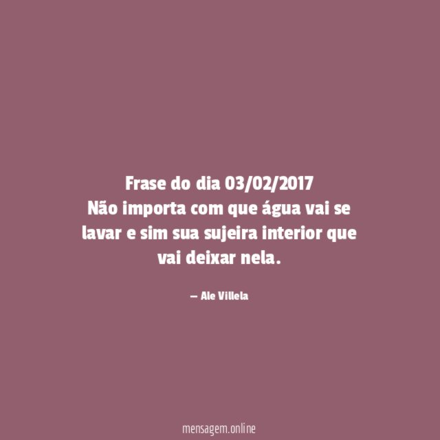Frase do dia 03/02/2017