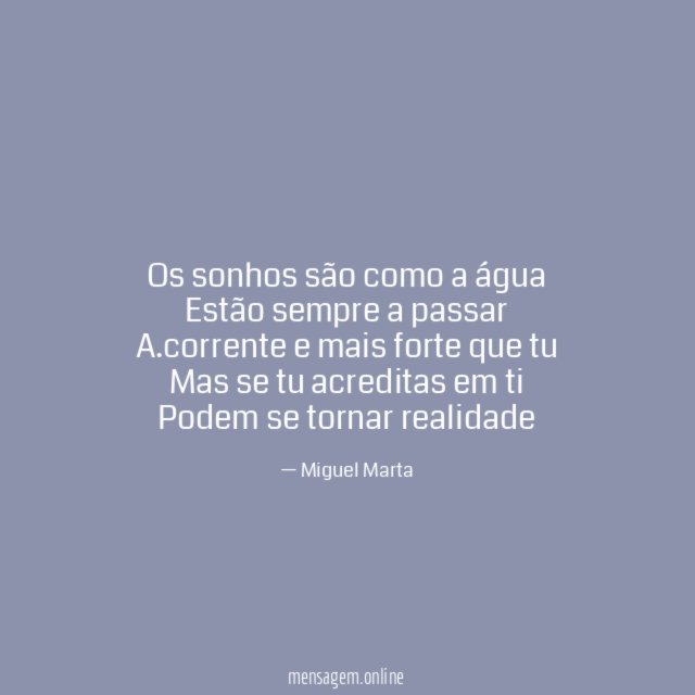 Os sonhos são como a água Estão sempre a