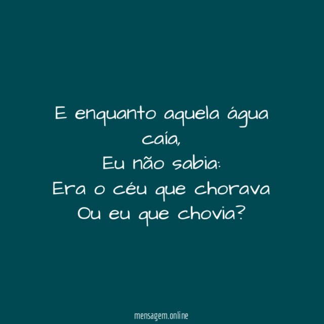 E enquanto aquela água caía