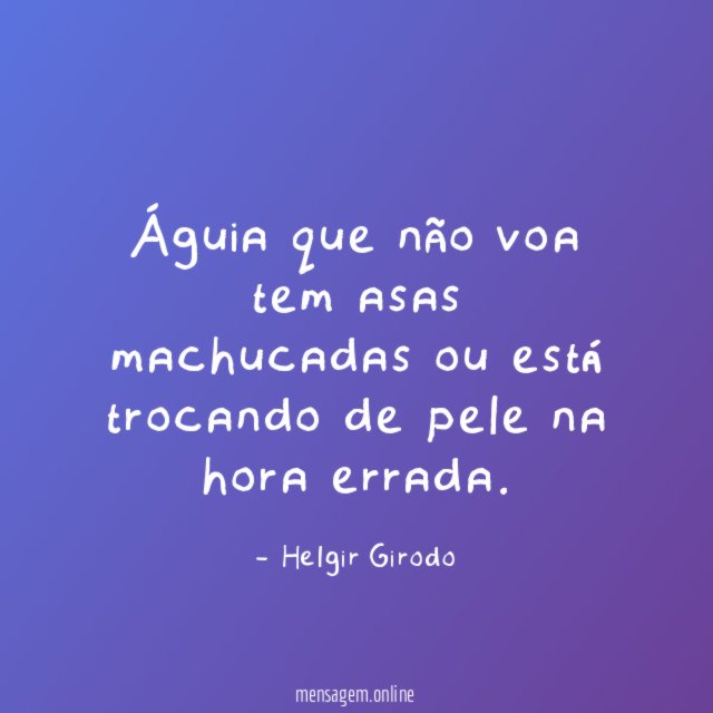 Águia que não voa tem asas machucadas ou