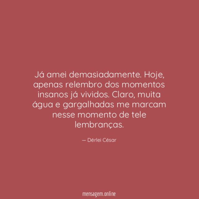 Já amei demasiadamente