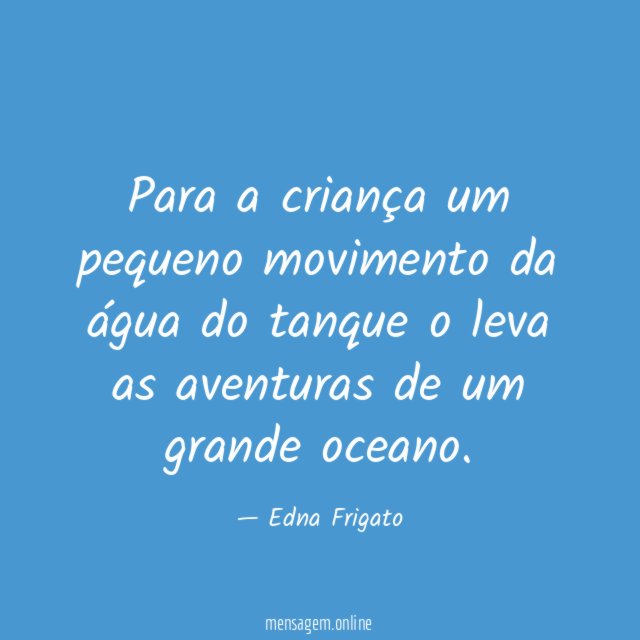 Para a criança um pequeno movimento da água
