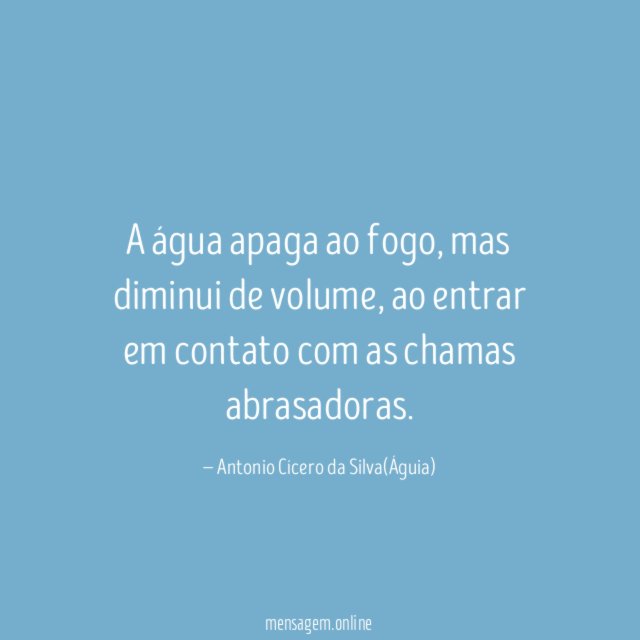 A água apaga ao fogo