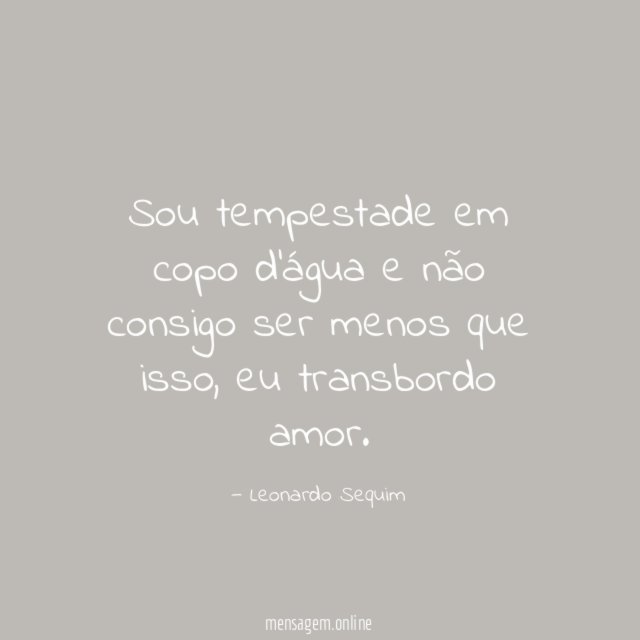 Sou tempestade em copo d’água e não consigo
