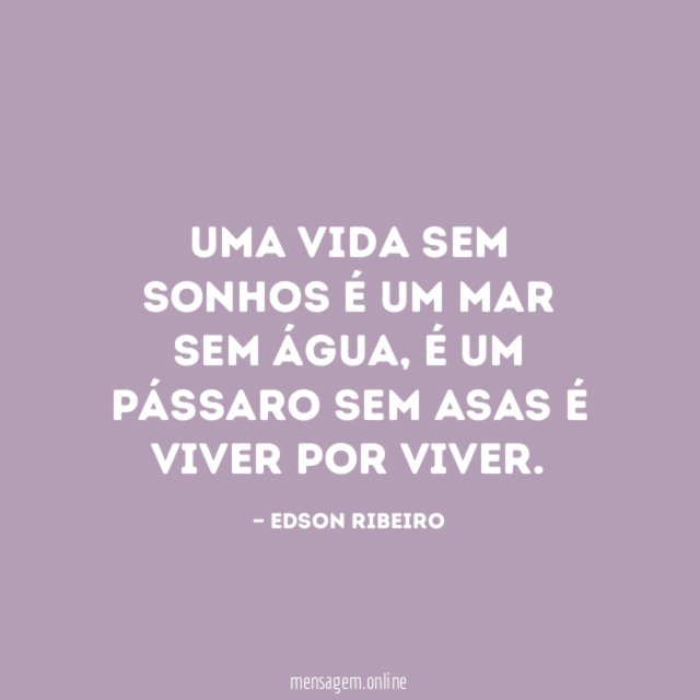 Uma vida sem sonhos é um mar sem água