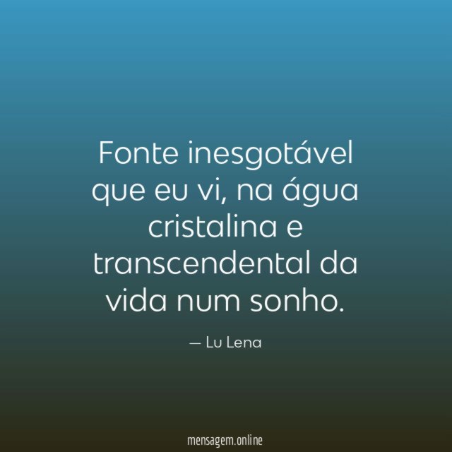 Fonte inesgotável que eu vi