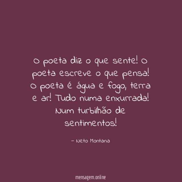 O poeta diz o que sente