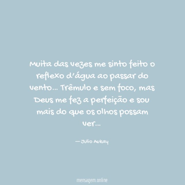Muita das vezes me sinto feito o reflexo