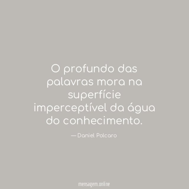 O profundo das palavras mora na superfície imperceptível