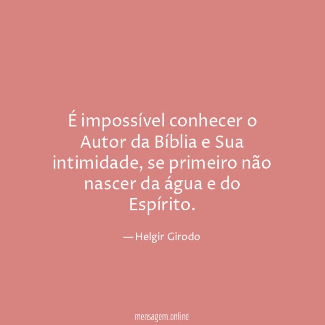 É impossível conhecer o Autor da Bíblia e Sua intimidade