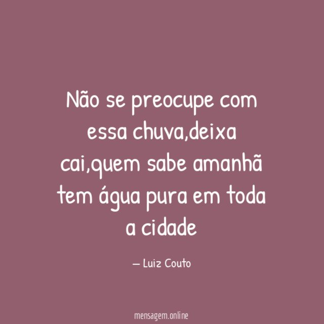 Não se preocupe com essa chuva