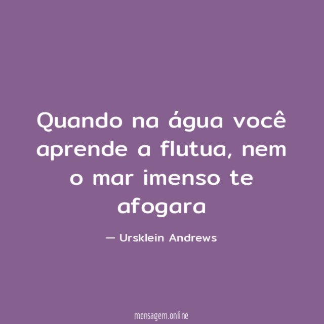 Quando na água você aprende a flutua