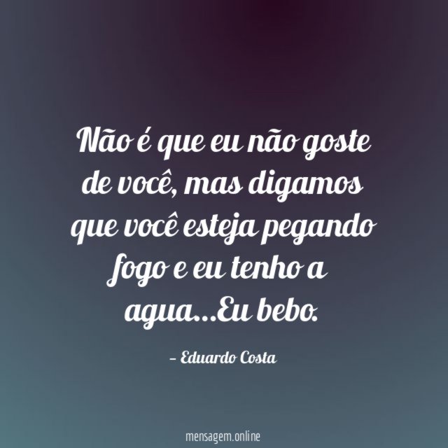 Não é que eu não goste de você