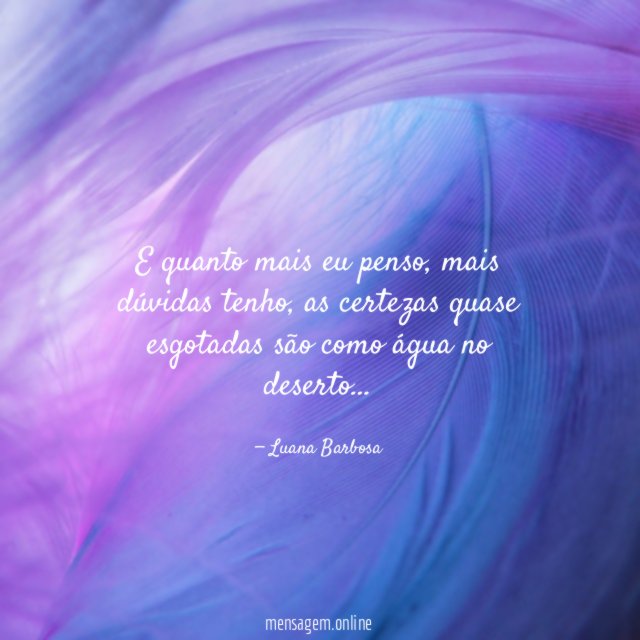E quanto mais eu penso